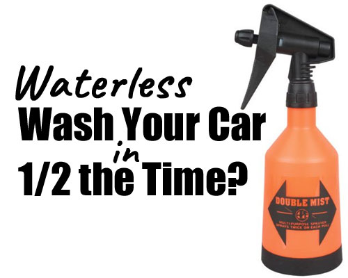 Dual Action Spray Bottle - Waterless Wash Your Car in 1/2 the Time?